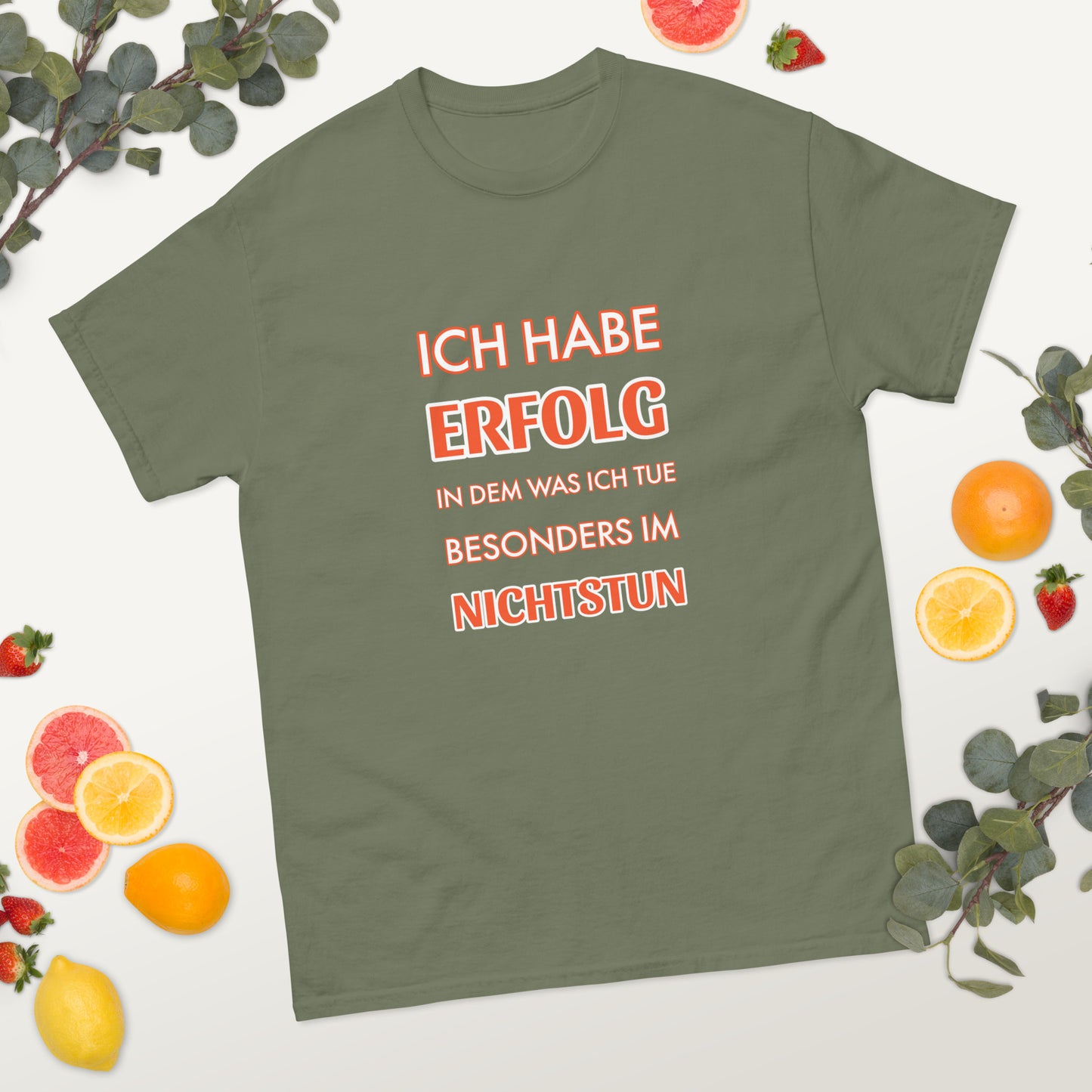 ICH HABE ERFOLG IN DEM WAS ICH TUE BESONDERS IM NICHTSTUN Klassisches T-Shirt