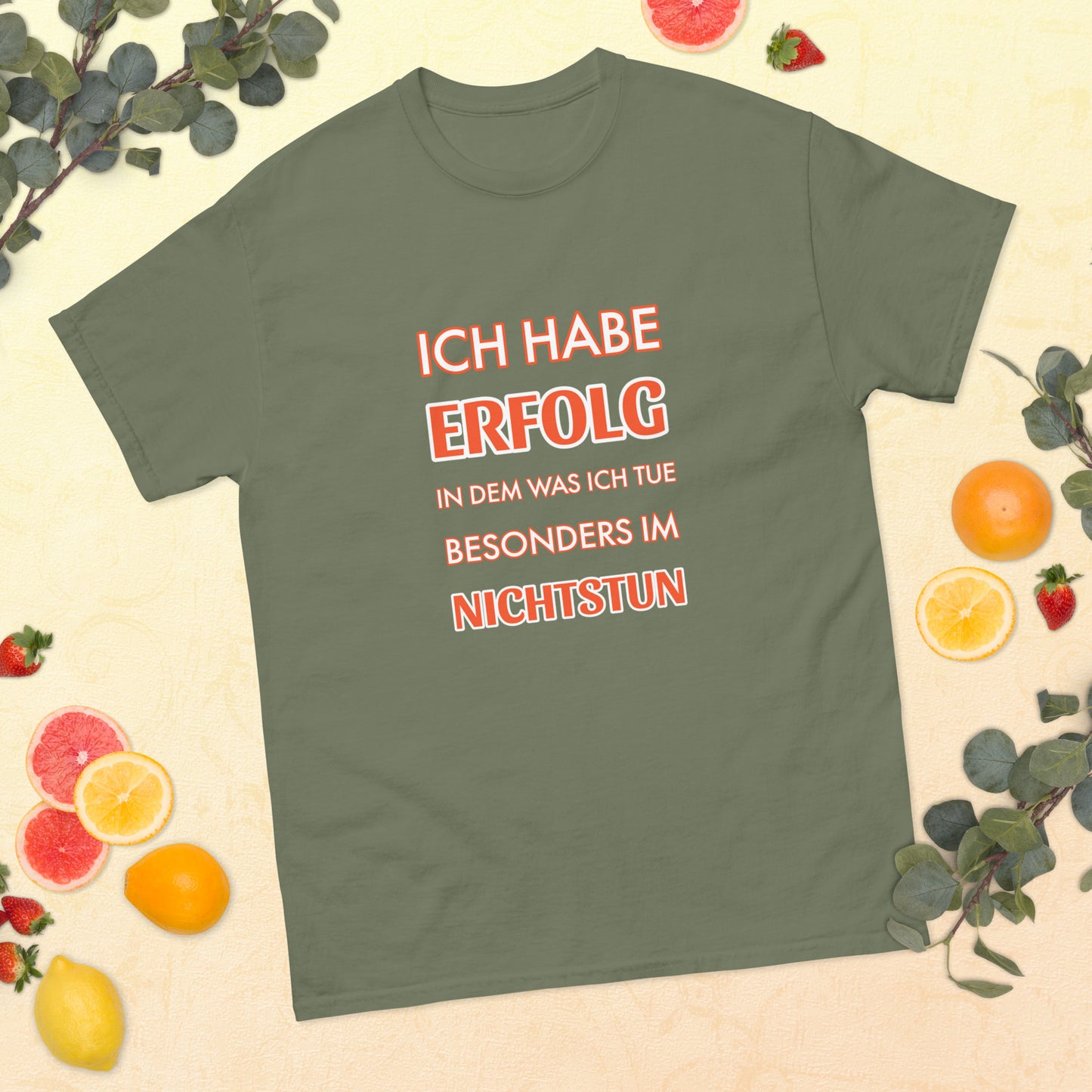ICH HABE ERFOLG IN DEM WAS ICH TUE BESONDERS IM NICHTSTUN Klassisches T-Shirt