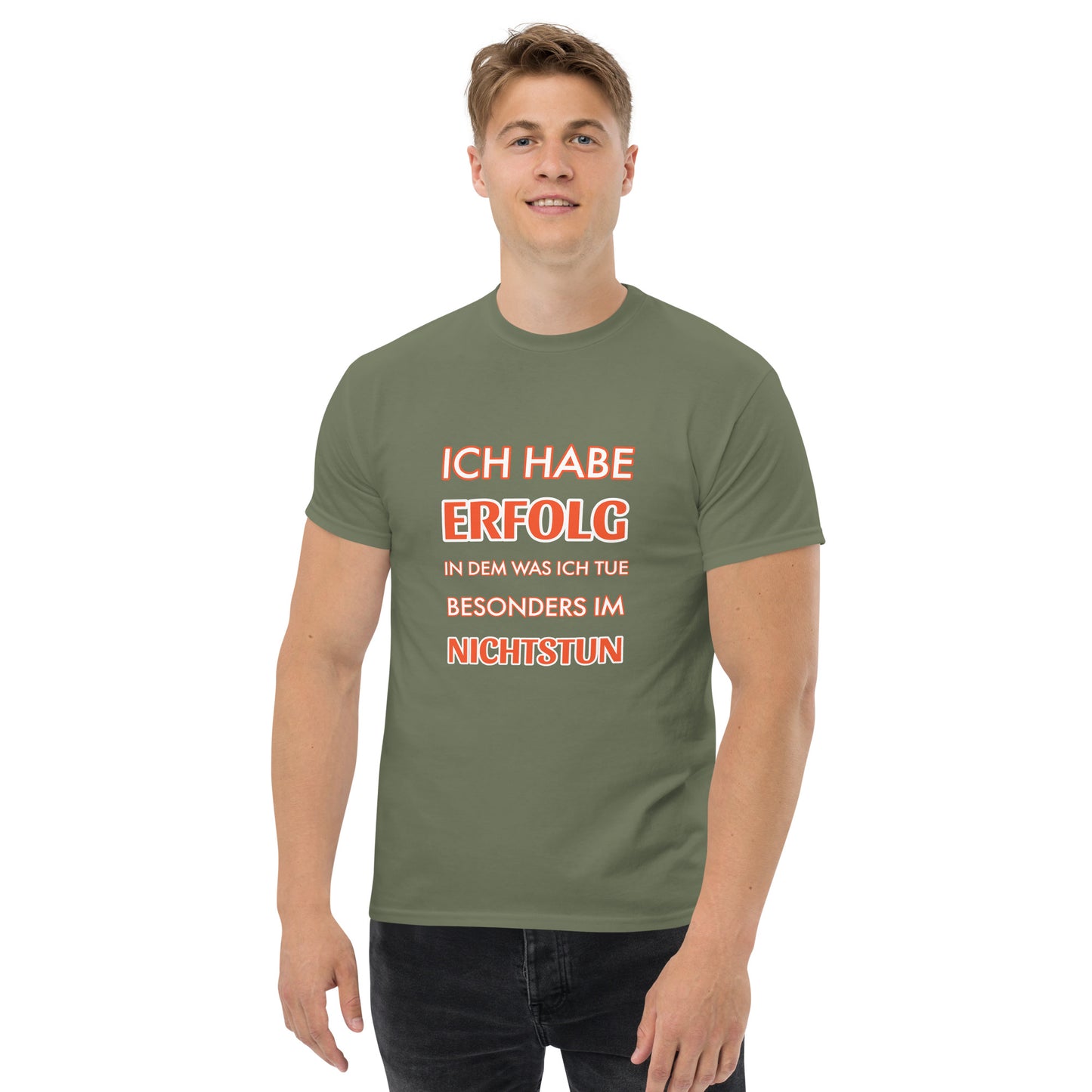 ICH HABE ERFOLG IN DEM WAS ICH TUE BESONDERS IM NICHTSTUN Klassisches T-Shirt
