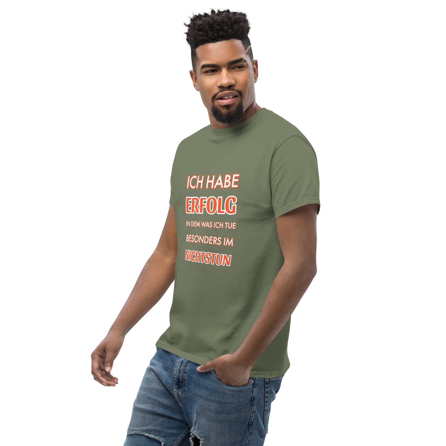ICH HABE ERFOLG IN DEM WAS ICH TUE BESONDERS IM NICHTSTUN Klassisches T-Shirt