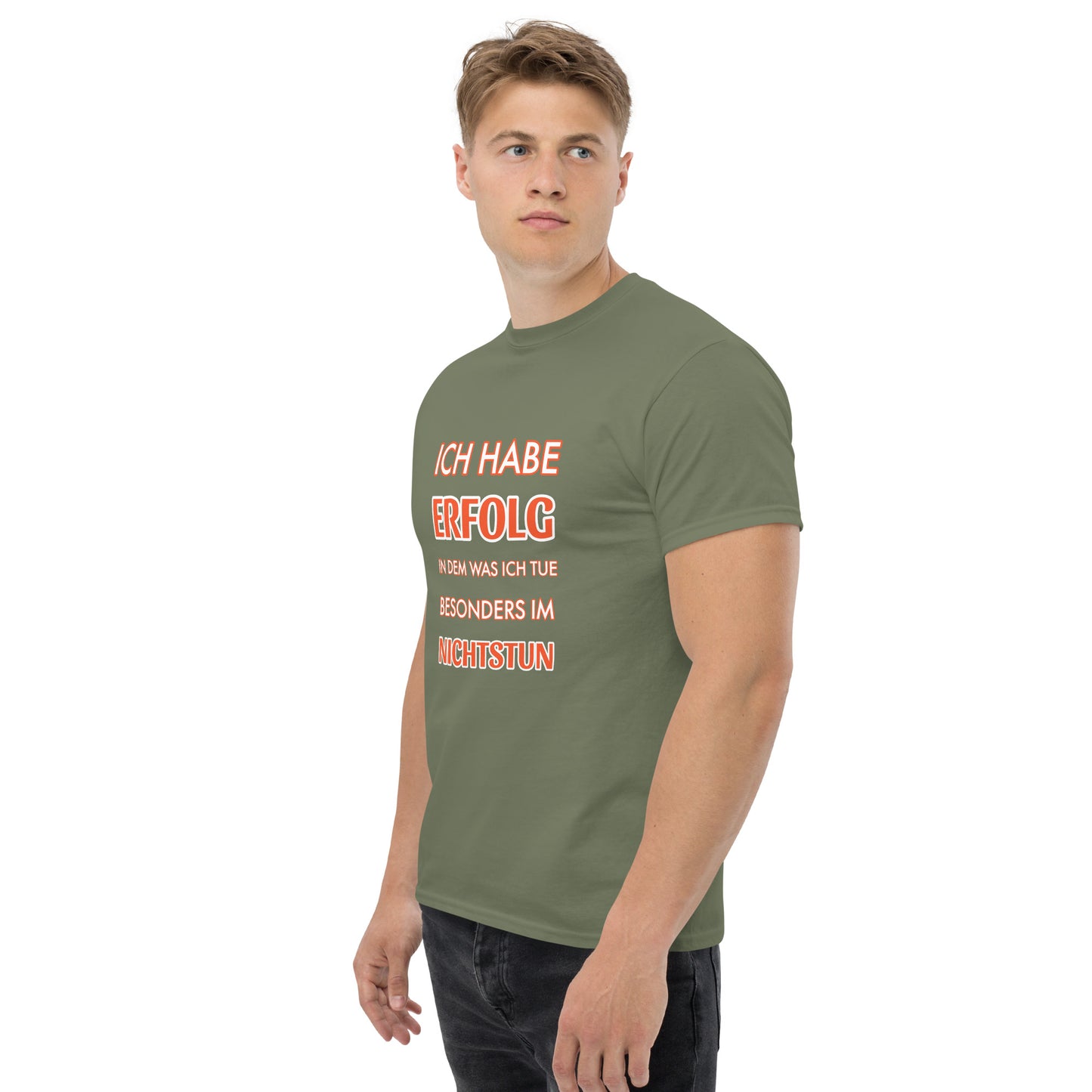 ICH HABE ERFOLG IN DEM WAS ICH TUE BESONDERS IM NICHTSTUN Klassisches T-Shirt