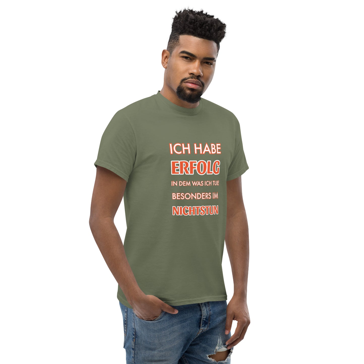 ICH HABE ERFOLG IN DEM WAS ICH TUE BESONDERS IM NICHTSTUN Klassisches T-Shirt
