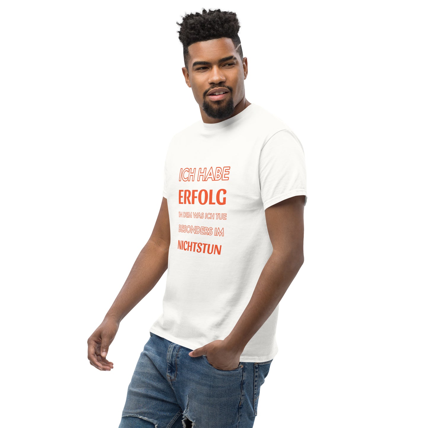 ICH HABE ERFOLG IN DEM WAS ICH TUE BESONDERS IM NICHTSTUN Klassisches T-Shirt